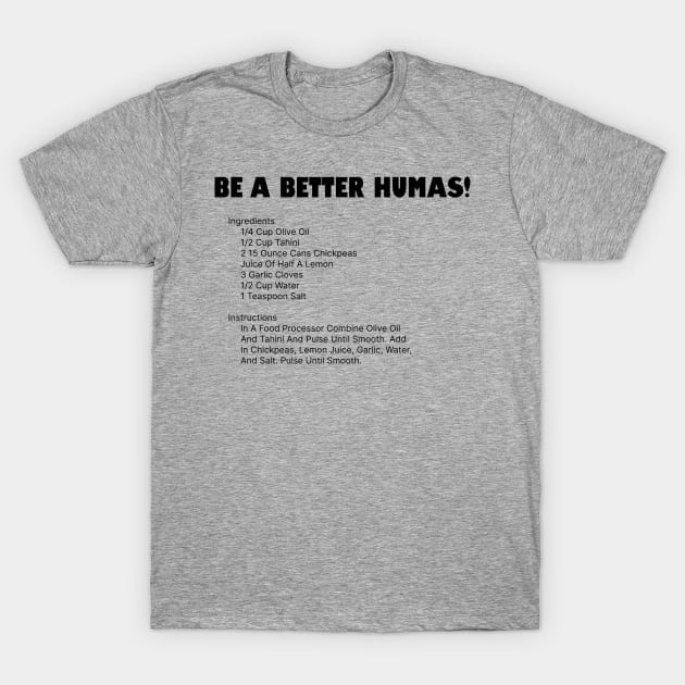 Be a better humas... err... human T-Shirt by Among the Leaves Apparel